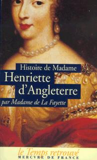 Histoire de Madame Henriette d'Angleterre / Mémoires de la Cour de France pour les années 1688 et 1689 - Madame de Lafayette