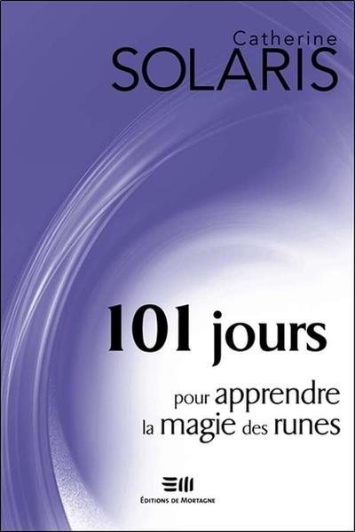 101 jours pour apprendre la magie des runes - Catherine Solaris