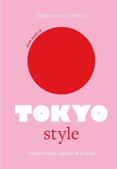 Little Book of Tokyo Style - L'histoire d'une capitale de la mode