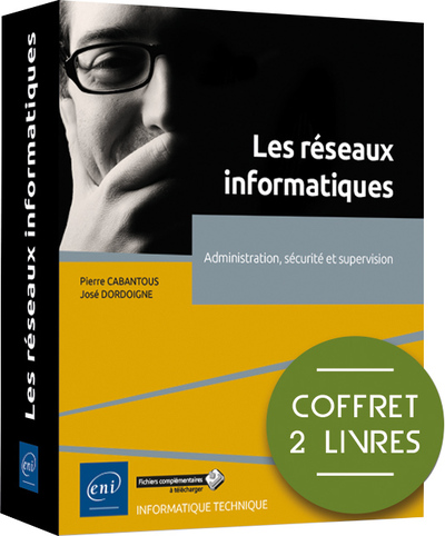 Les réseaux informatiques - Coffrets de 2 livres : Administration, sécurité et supervision