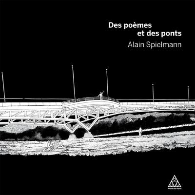 Des poèmes et des ponts - Alain Spielmann