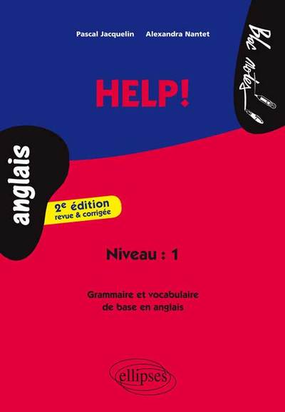 Help! Grammaire et vocabulaire - 2e  édition revue et corrigée - Niveau 1(Anglais) - Alexandra Nantet