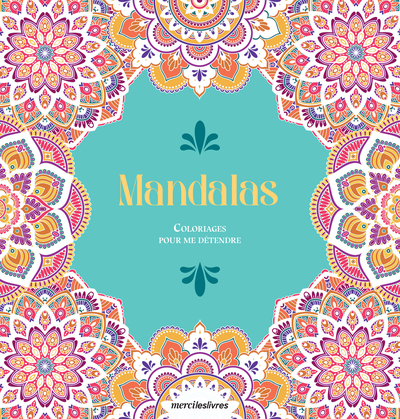 Coloriages Pour Me Détendre : Mandalas