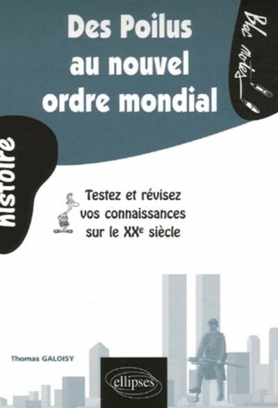 Des Poilus au Nouvel ordre mondial : le XXe siècle