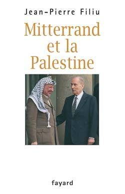 Mitterrand Et La Palestine, L'Ami D'Israël Qui Sauva Par Trois Fois Yasser Arafat