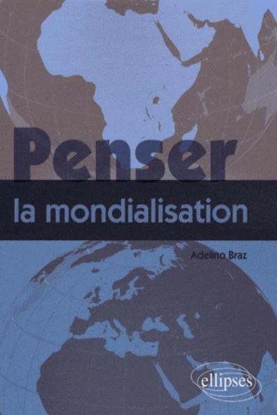 Penser La Mondialisation - Adelino Braz