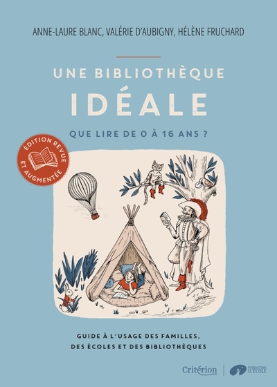 Une bibliothèque idéale - Que lire de 0 à 16 ans ? - Guide à l'usage des familles, des écoles et des