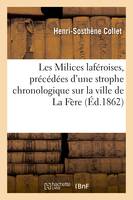 Les Milices laféroises, précédées d'une strophe chronologique sur la ville de La Fère