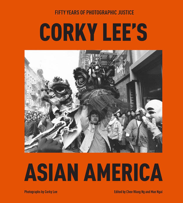 Corky Lee's Asian America /anglais