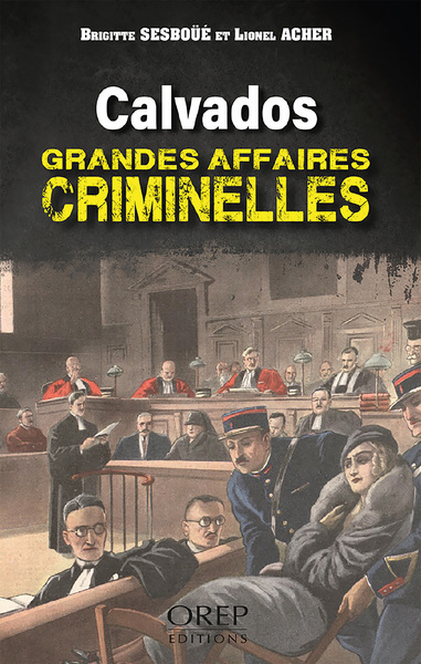 Calvados - Grandes affaires criminelles - Brigitte Sesboue