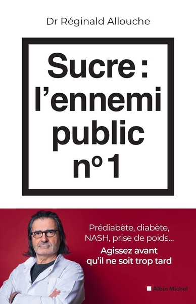 Sucre : l'ennemi public n°1 - Réginald Allouche