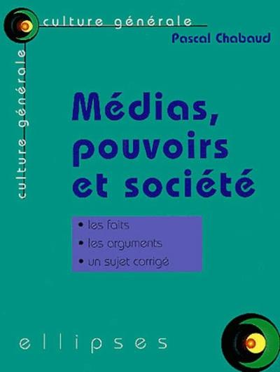 Medias, Pouvoirs Et Societe