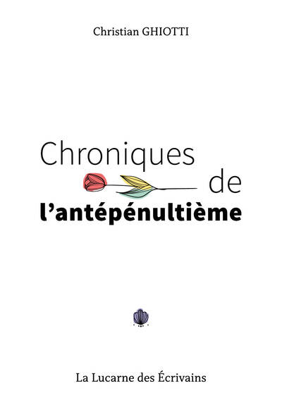 Chroniques de l'antépénultième - Christian Ghiotti