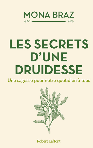 Les Secrets D'Une Druidesse, Une Sagesse Pour Notre Quotidien À Tous - Mona Braz