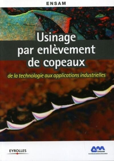 Usinage Par Enlèvement De Copeaux, De La Technologie Aux Applications Industrielles - Arts Et Métiers Paristech