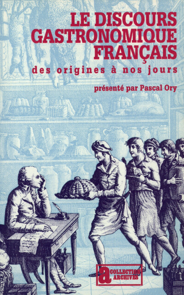 Le Discours gastronomique français - Pascal Ory