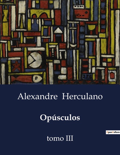 Opúsculos - Alexandre Herculano