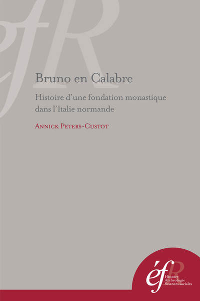 bruno en calabre.histoire d une fondation monastique dans l italie normande : s.