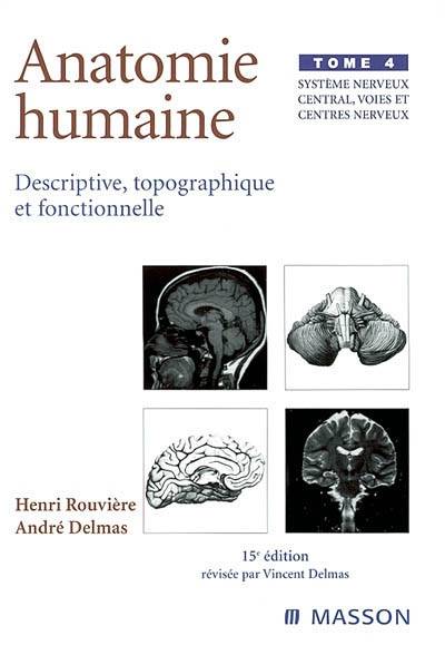 Anatomie Humaine Descriptive, Topographique Et Fonctionnelle. Volume 4