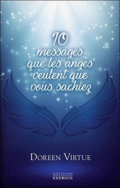 Dix messages que les anges veulent que vous sachiez - Doreen Virtue