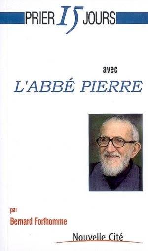 Prier 15 Jours Avec L'Abbé Pierre