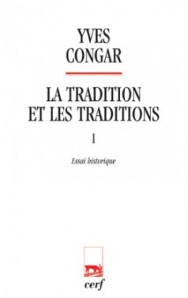 La tradition et les traditions - Volume 1 - Yves Congar