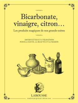 Bicarbonate, Vinaigre, Citron... Les Produits Maqiques De Nos Grands-Mères - Mères