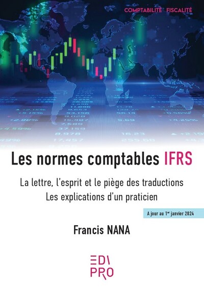 Les Normes Comptables Ifrs, La Lettre, L¿Esprit Et Le Piège Des Traductions - Les Explications D¿Un Praticie