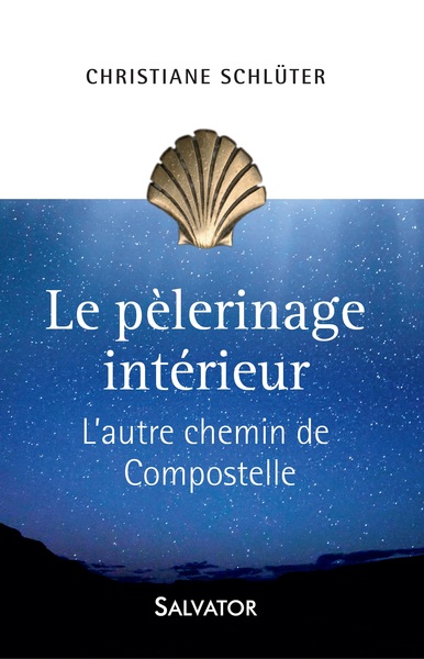 Le Pèlerinage Intérieur, L´Autre Chemin De Compostelle