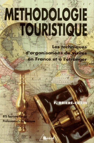 Methodologie touristique - les techniques d'organisations de visites en france et a l'etranger - BTS tourisme loisirs, formations aux metiers du tourisme