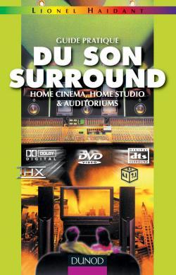 Guide pratique du son surround - Home cinema, home studio & auditoriums