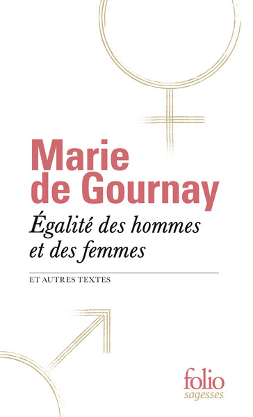 Egalité des hommes et des femmes / et autres textes - Marie Le Jars de Gournay