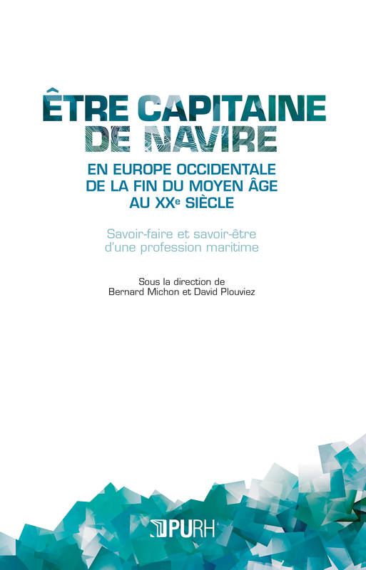 Être capitaine de navire en Europe occidentale de la fin du Moyen Âge au XXe
siècle