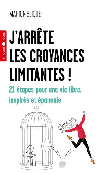 J'Arrête Les Croyances Limitantes !, 21 Étapes Pour Une Vie Libre, Inspirée Et Épanouie - Marion Blique