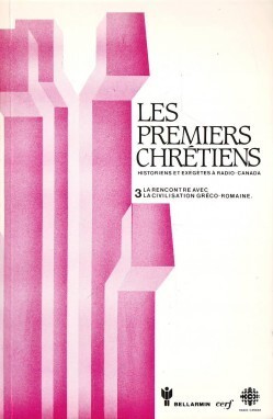 Les Premiers Chrétiens. Historiens et exégètes à Radio-Canada, III