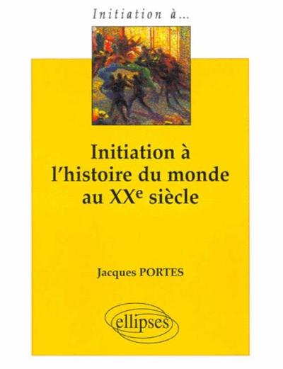 Initiation à l'histoire du monde au XXe siècle