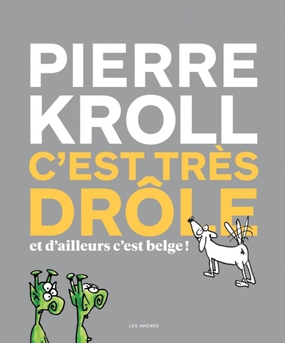 C'est très drôle et d'ailleurs c'est belge - Pierre Kroll