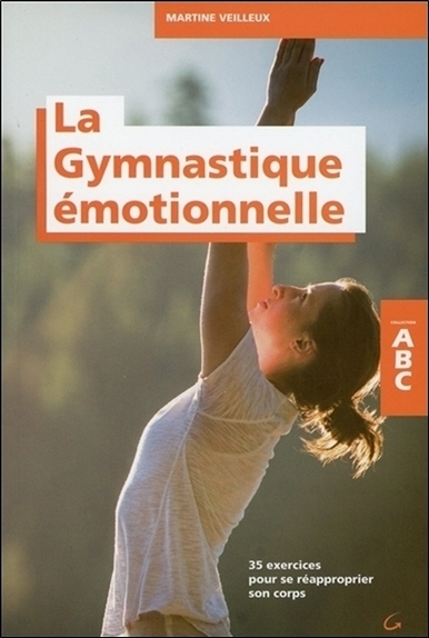 La Gymnastique émotionnelle - 35 exercices pour se réapproprier son corps - ABC