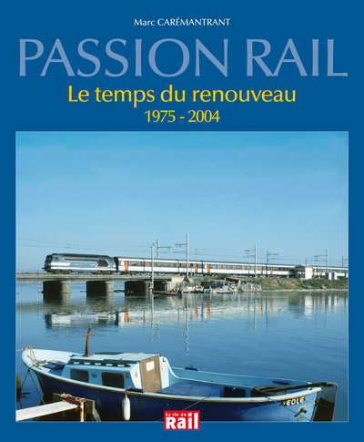 Passion rail / le temps du renouveau, 1975-2004