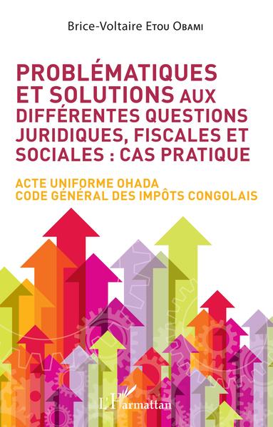 Problématiques et solutions aux différentes questions juridiques, fiscales et sociales