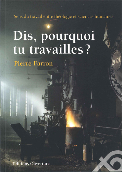 Dis, pourquoi tu travailles ? Sens du travail entre théologie et sciences humaines