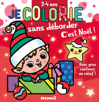 Je colorie sans déborder (2-4 ans) - C'est Noël ! T74 - Avec gros contours en relief ! - Nadine Piette