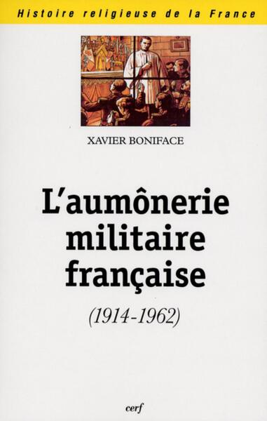 L'aumônerie militaire française (1914-1962)