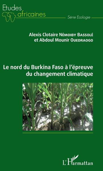 Incidences du changement climatique sur les pratiques agricoles au nord du Burkina Faso - Alexis Clotaire Némoiby Bassole