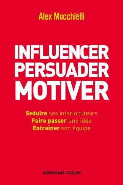 Influencer, Persuader, Motiver - De Nouvelles Techniques, De Nouvelles Techniques