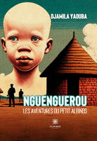 Nguenguerou - Les aventures du petit albinos