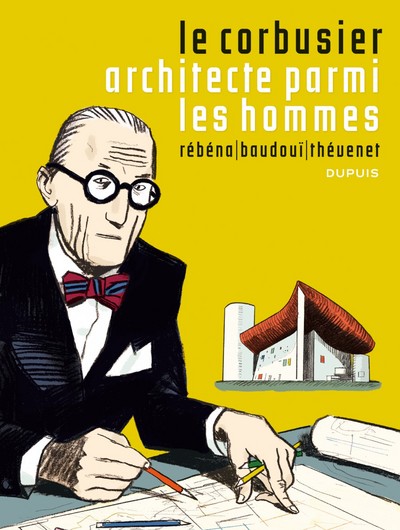 1 - Le Corbusier - Tome 1 - Le corbusier,Architecte parmi les hommes