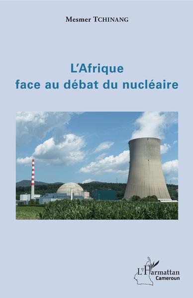 L'Afrique face au débat du nucléaire - Mesmer Tchinang