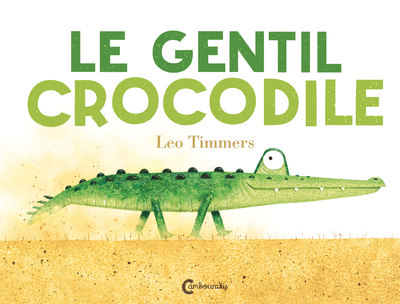 Le Gentil Crocodile - Leo Timmers