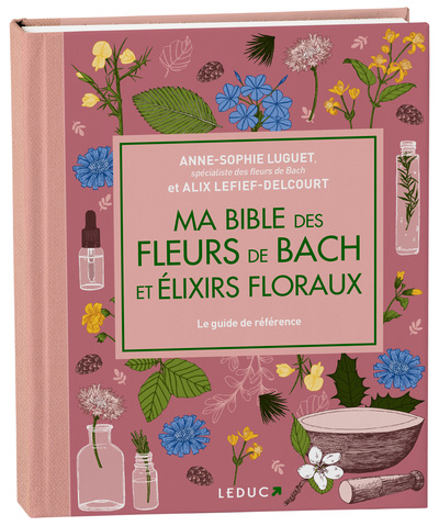 Ma bible des fleurs de Bach et élixirs floraux - édition de luxe